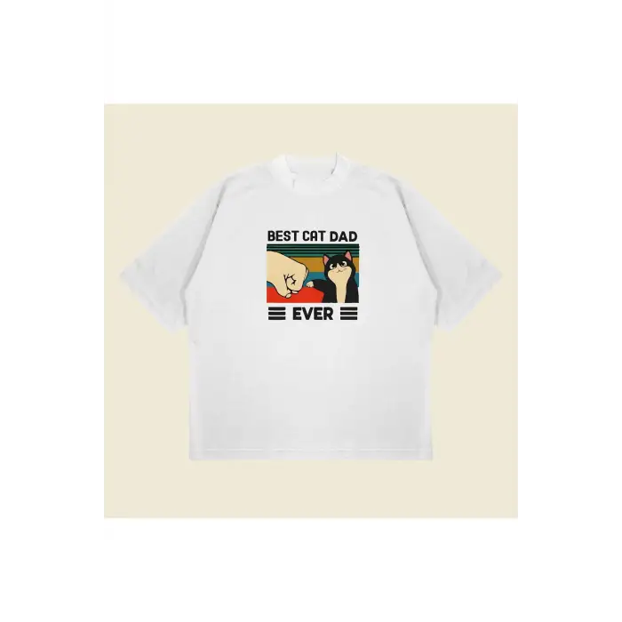 Best Cat Dad Ever Baskılı Oversize Unisex Pamuklu Nefes Alan Kalın Kumaşlı