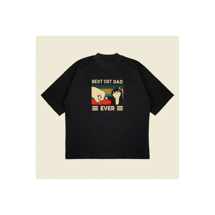 Best Cat Dad Ever Baskılı Oversize Unisex Pamuklu Nefes Alan Kalın Kumaşlı