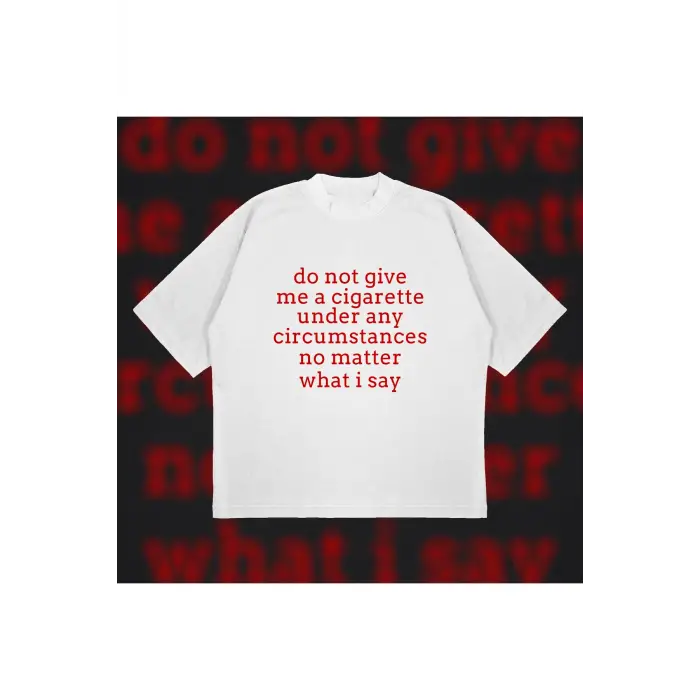 Do Not Give Me Cigarette Oversize Unisex Pamuklu Nefes Alan Kalın Kumaşlı