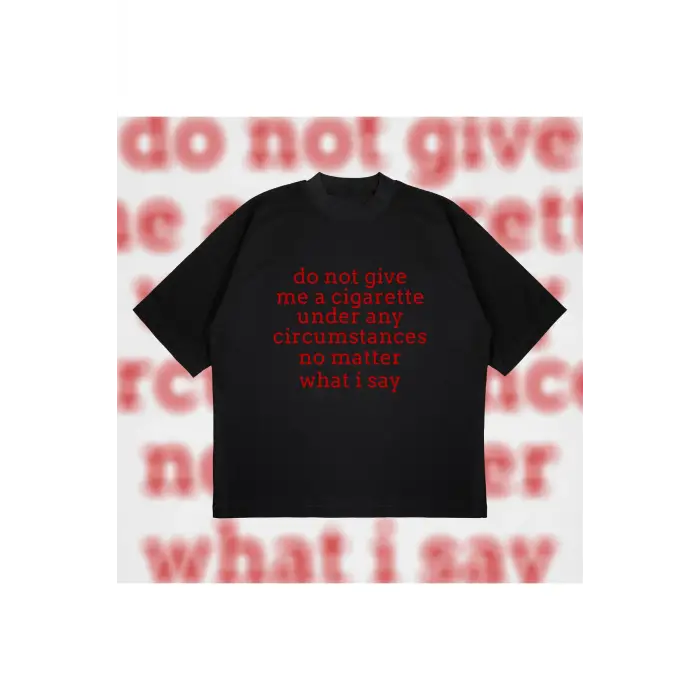 Do Not Give Me Cigarette Oversize Unisex Pamuklu Nefes Alan Kalın Kumaşlı