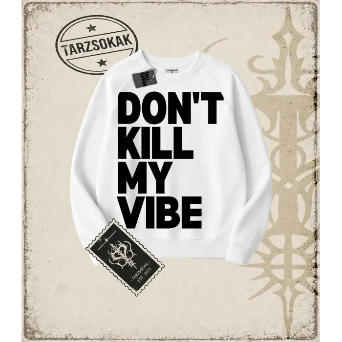 Gotik & Grunge STREETWEAR DONT KILL MY VIBE Bisiklet Yaka Sweatshirt