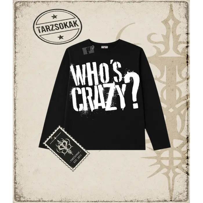 Gotik & Grunge STREETWEAR WHOS CRAZY Long Sleeve