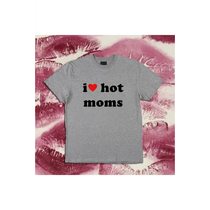 I Love Hot Moms Tshirt