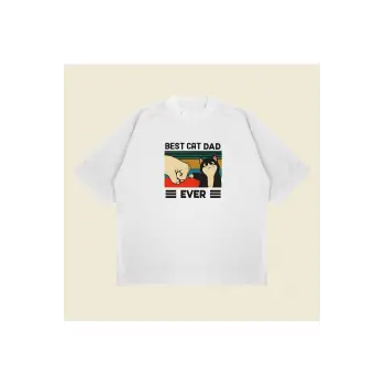 Best Cat Dad Ever Baskılı Oversize Unisex Pamuklu Nefes Alan Kalın Kumaşlı