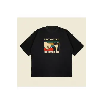 Best Cat Dad Ever Baskılı Oversize Unisex Pamuklu Nefes Alan Kalın Kumaşlı