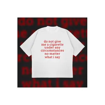 Do Not Give Me Cigarette Oversize Unisex Pamuklu Nefes Alan Kalın Kumaşlı