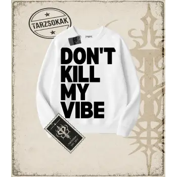 Gotik & Grunge STREETWEAR DONT KILL MY VIBE Bisiklet Yaka Sweatshirt