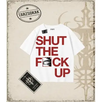 Gotik & Grunge STREETWEAR SHUT THE FUUCK UP Tişört