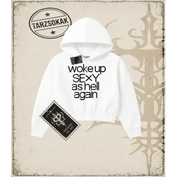 Gotik & Grunge STREETWEAR WOKE UP SEXY AS HELL AGAIN Crop Kapşonlu Sweatshirt