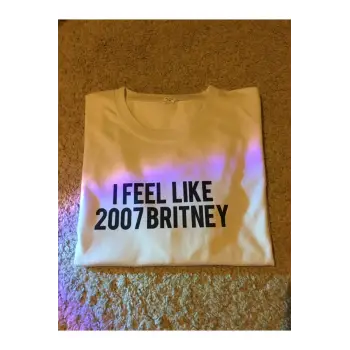 I Feel Like 2007 Britney Tshirt
