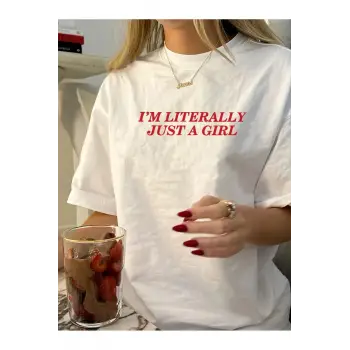 Im Literally Just A Girl Baskılı Unisex Oversize