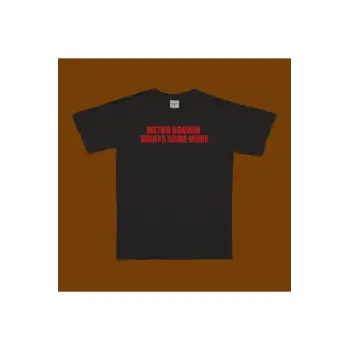 Metro Wants More T-shirt