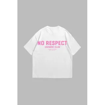 No Respect Baskılı Oversize Unisex Beyaz