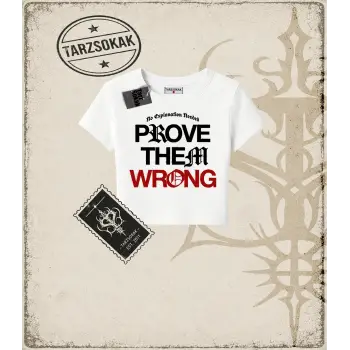 PROVE THEM WRONG Kadın Baby Tee