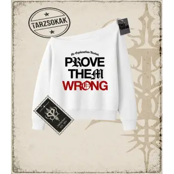 PROVE THEM WRONG Kadın Kayık Yaka Sweatshirt