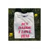 Harry Styles But Daddy I Love Him Tshirt