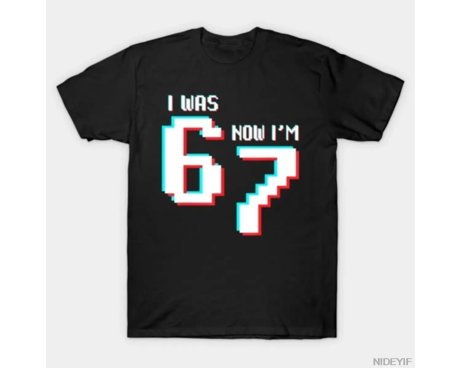 7 Was 6 Now Im 7 Gamer 67 Erkek Kadın Tişörtü %100 Pamuklu Tişörtler Kısa Kollu Üstler 1215-3