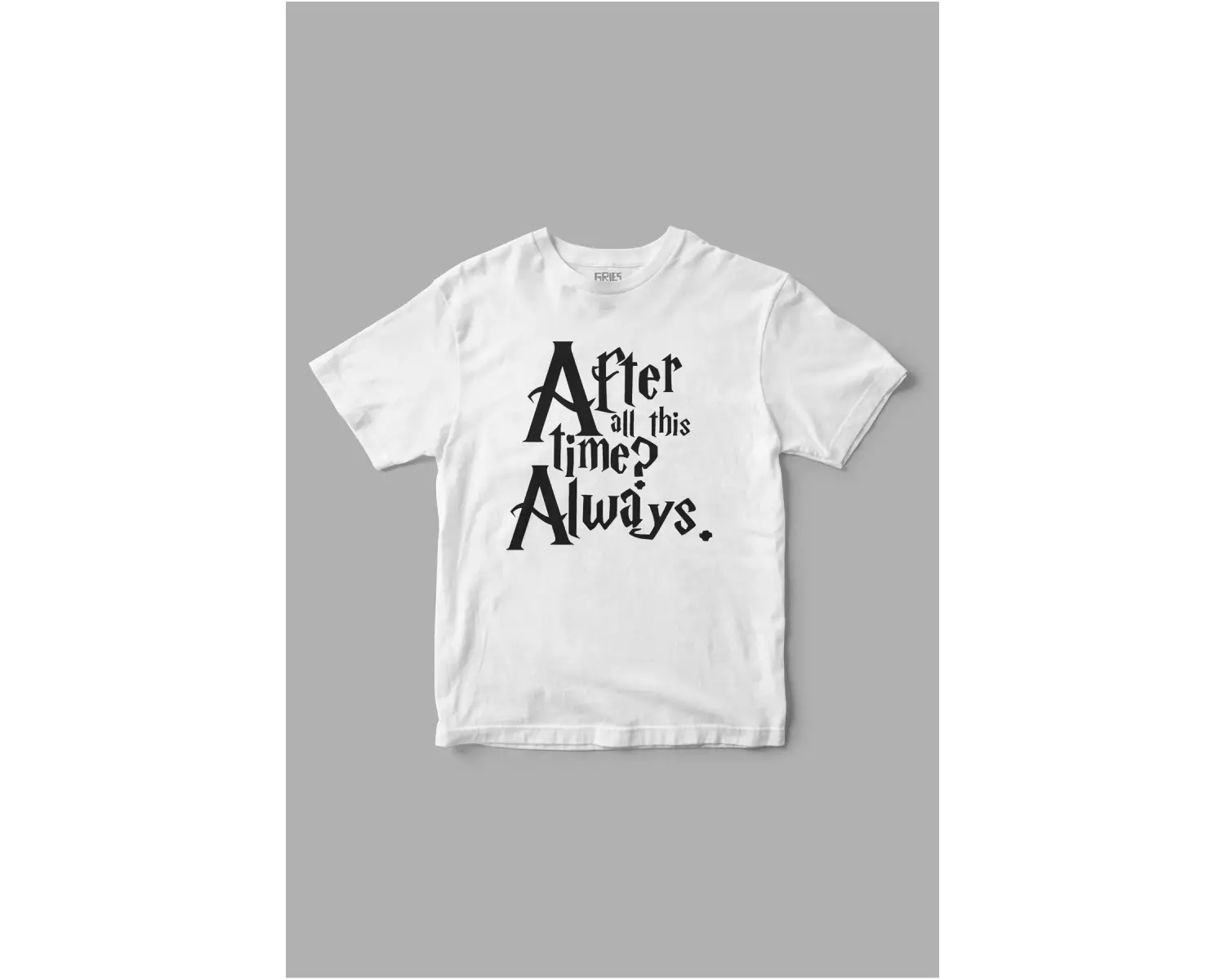 After all this time? Always Harry Potter Baskılı Tişört