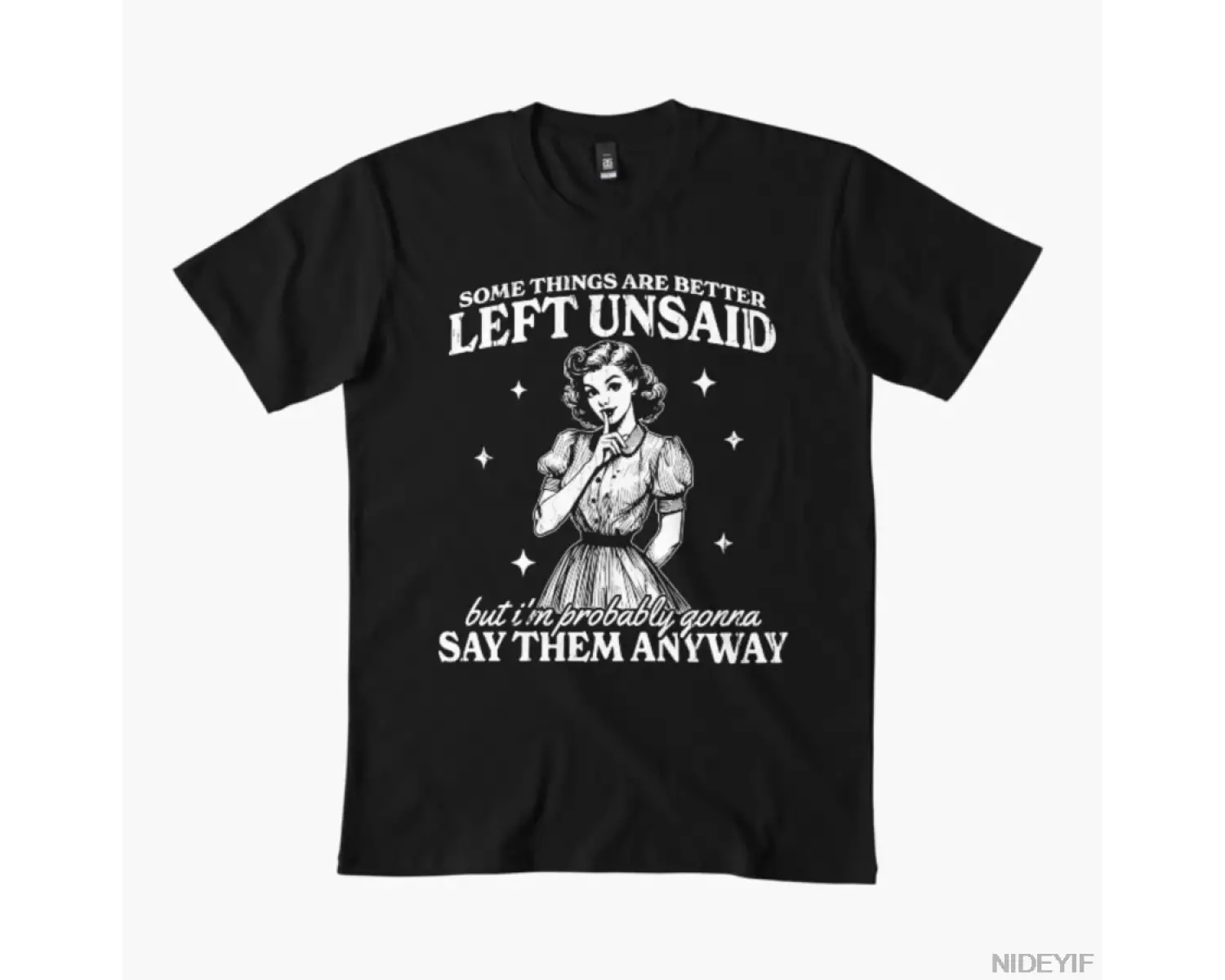Bazı Şeyler Söylenmemesi İyidir Ama Ben Olası Olarak Erkekler ve Kadınlar İçin Tişört Yapacağ