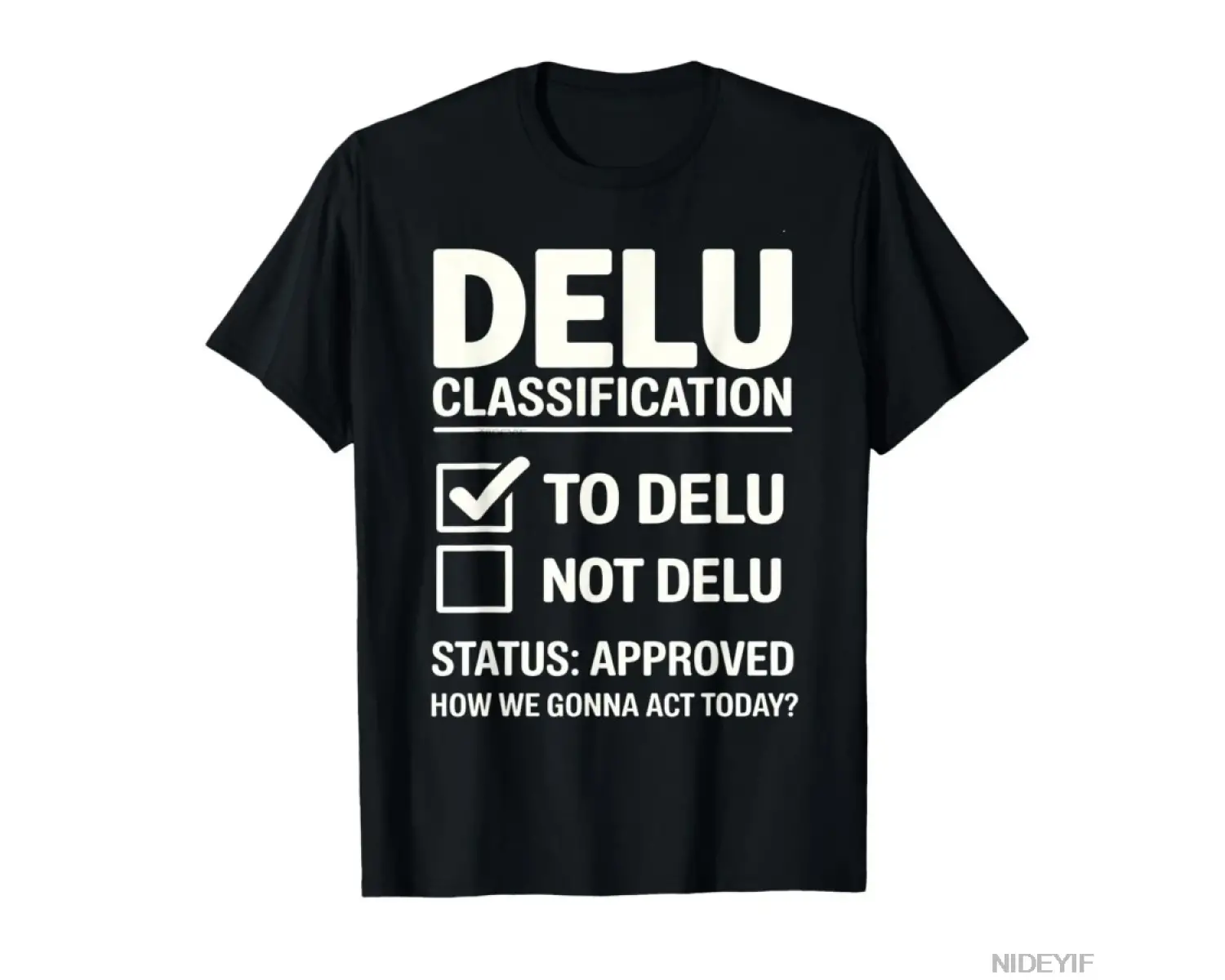 Delu Sınıflandırması Onaylandı Komik Meme Grafik Tişört Erkekler Kadınlar için % 100% Pamuklu