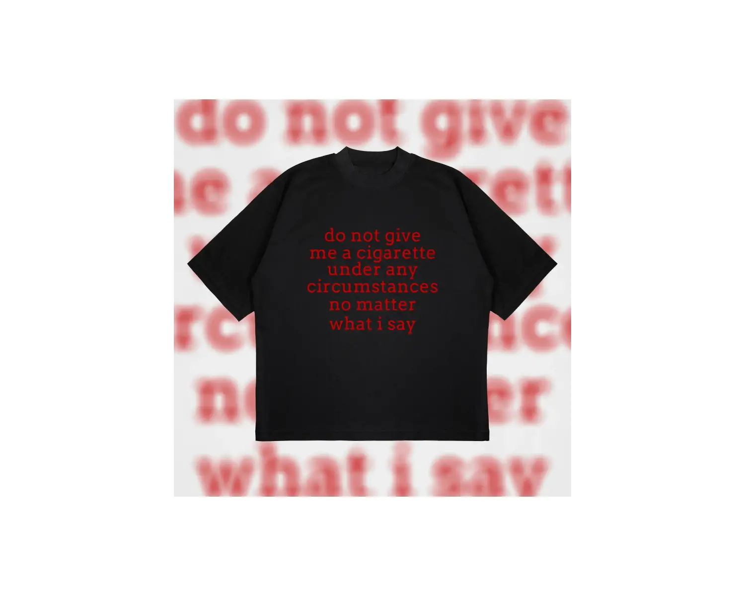 Do Not Give Me Cigarette Oversize Unisex Pamuklu Nefes Alan Kalın Kumaşlı