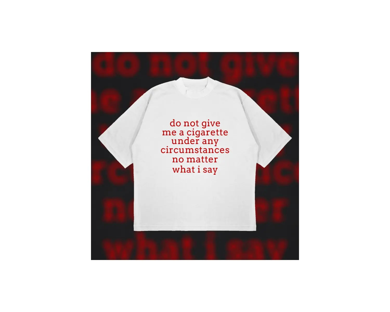 Do Not Give Me Cigarette Oversize Unisex Pamuklu Nefes Alan Kalın Kumaşlı