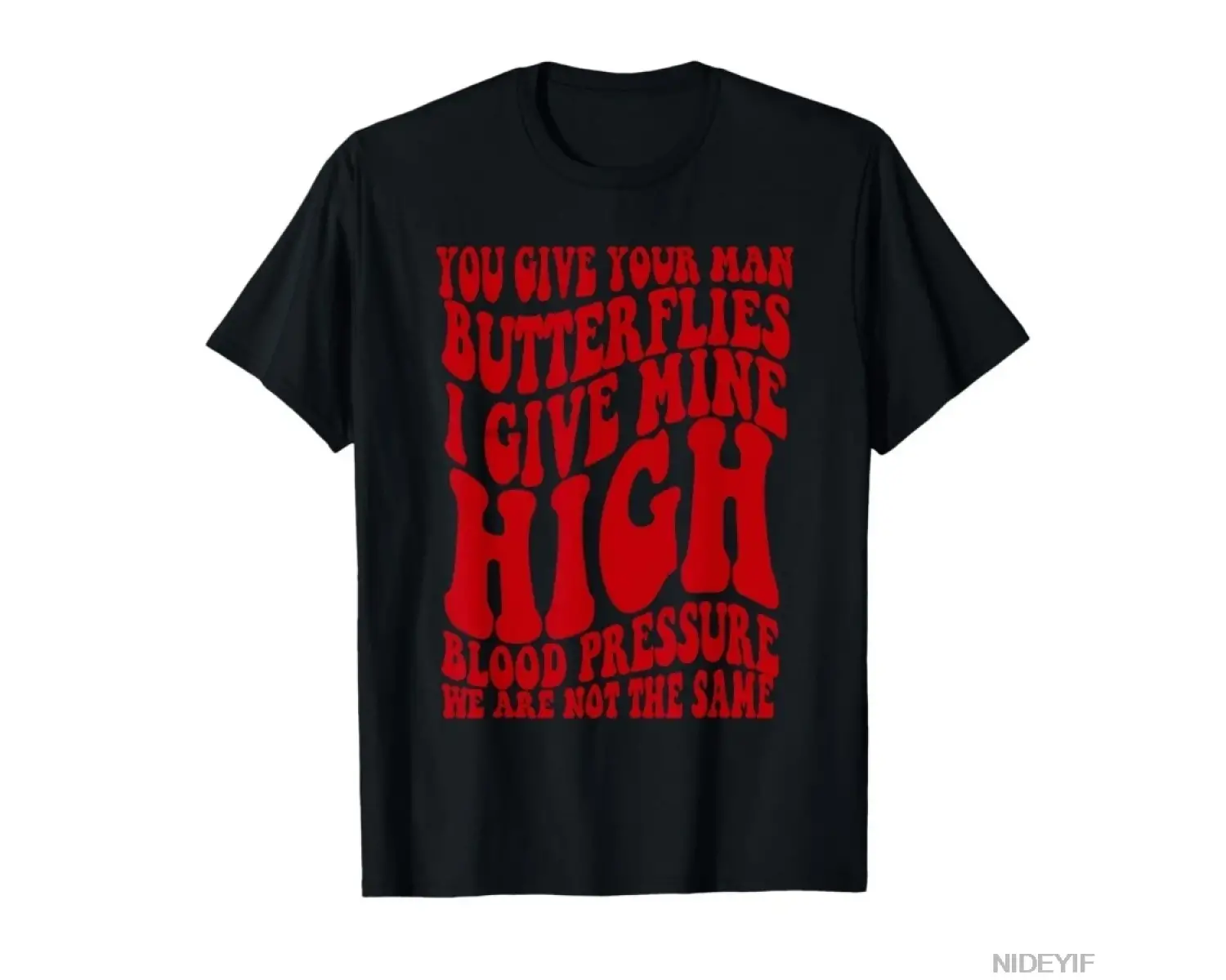 Erkeklerinize Kelebekler Verin Benimine Yüksek Kan Basıncı Verin Komik Erkek Kadın Tişörtleri