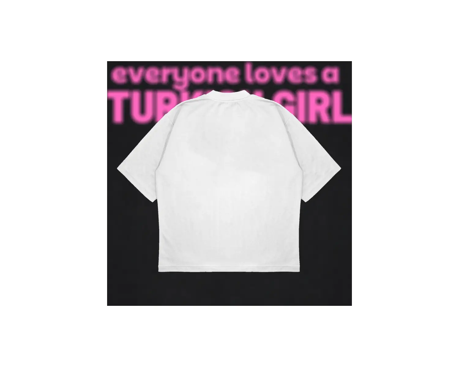 Everyone Loves A Turkish Girl Boxy Fit Oversize Unisex Tshirt – Baskılı Tişört |