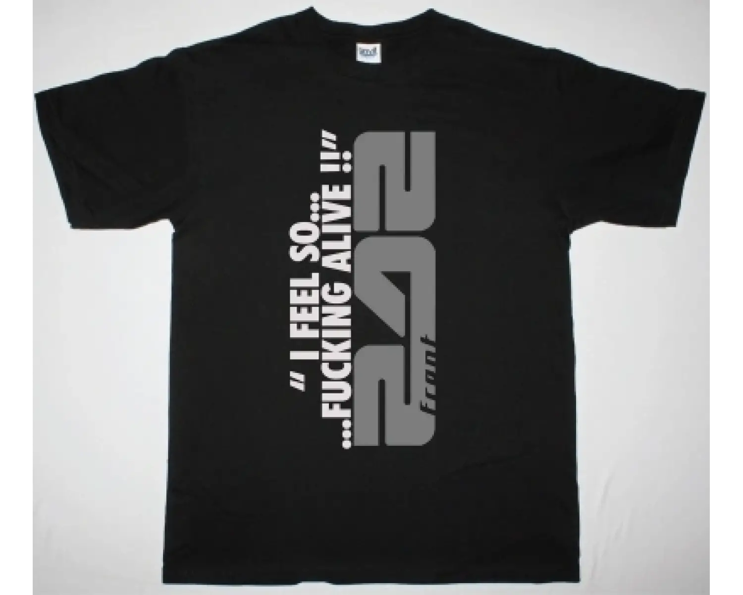 FRONT 242 I FEEL SO FUCKING ALIVE NEW BLACK T-SHIRT
