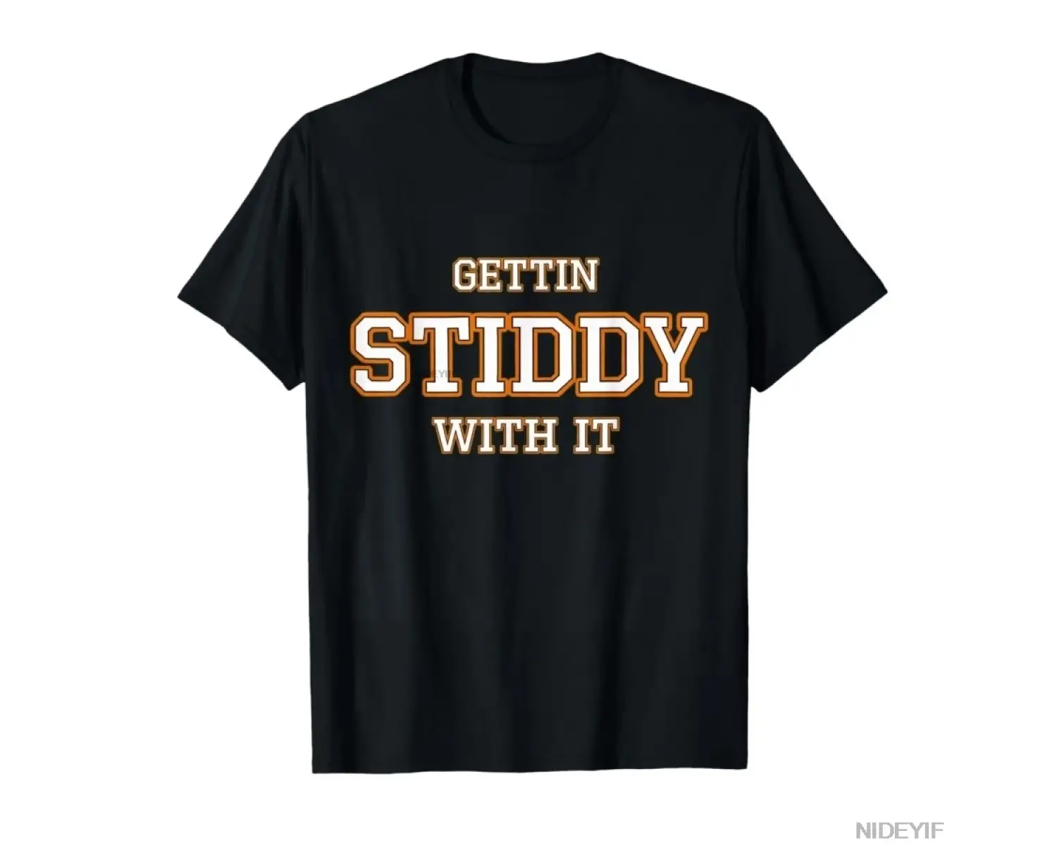 Gettin Stiddy with it T-shirt Erkek Kadın %100 Pamuklu Tişört Kısa Kollu Üstler 0123-3