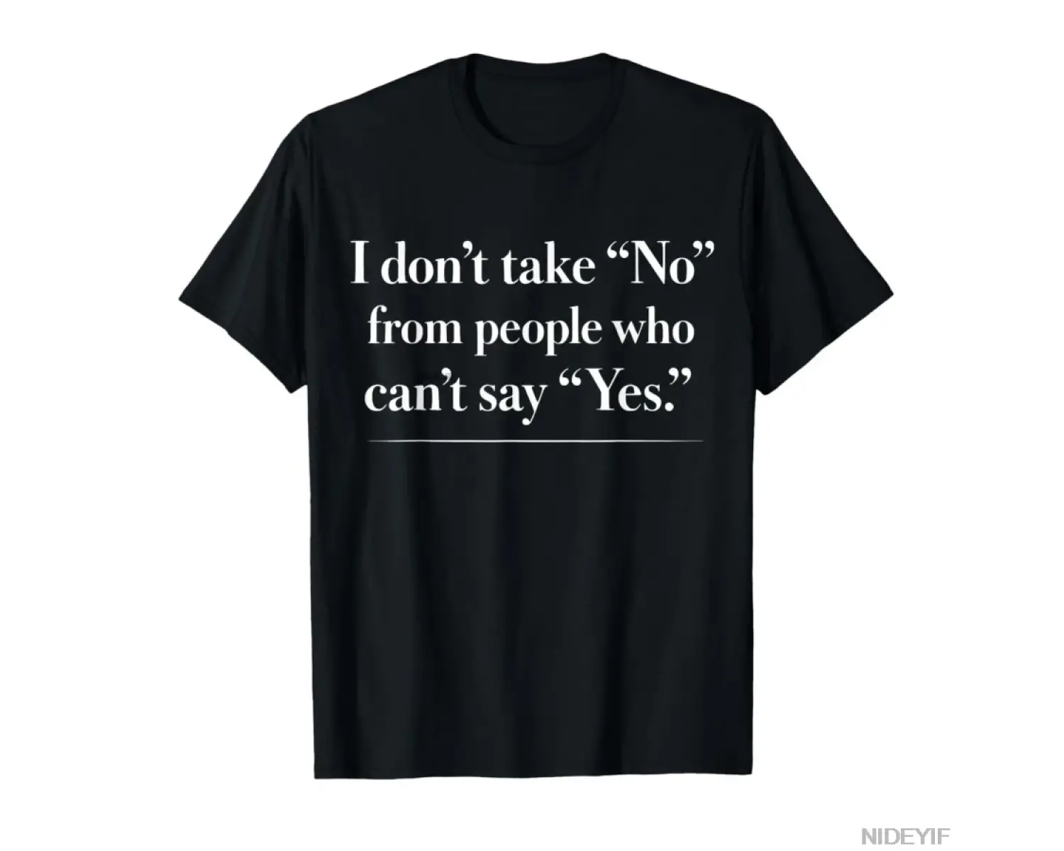 I Dont Take No Agent Negotiation Quote Erkek Kadın Tişörtü %100 Pamuklu Tişörtler Kısa Kollu