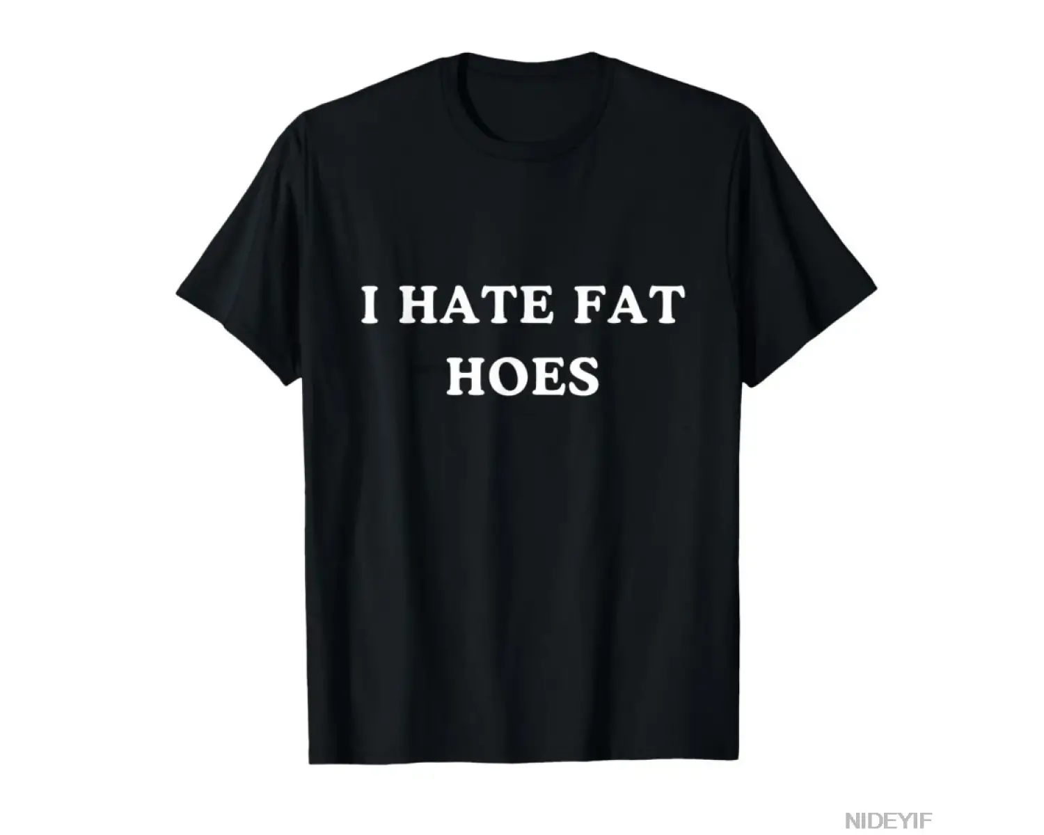 I Hate Fat Hoes Erkek Kadın Tişörtü %100 Pamuklu Tişörtler Kısa Kollu Üstler 0123-3