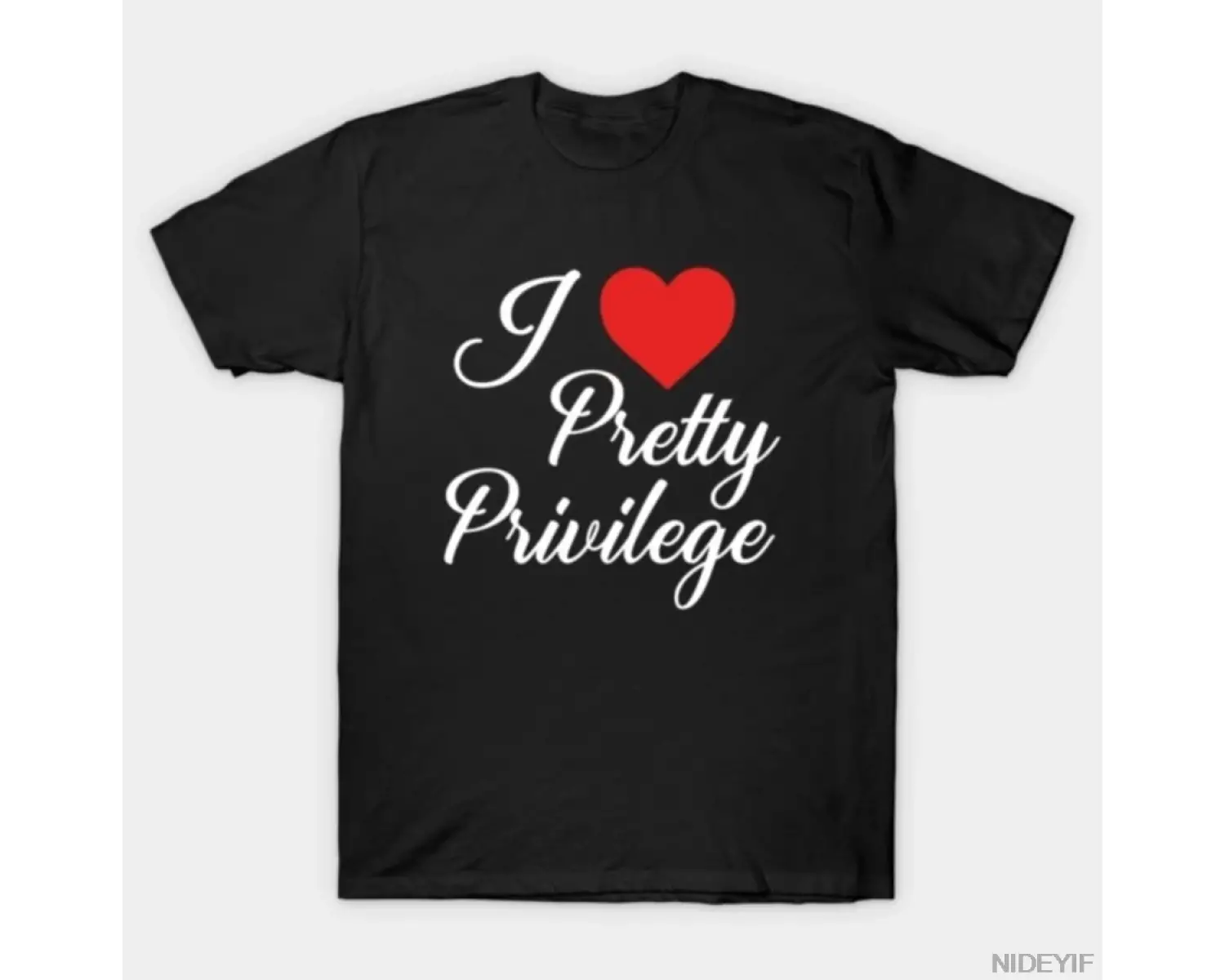 I Love Pretty Privilege Komik Tasarımlı Erkek Kadın T-shirt % 100% Pamuklu Tişörtler Kısa Kol