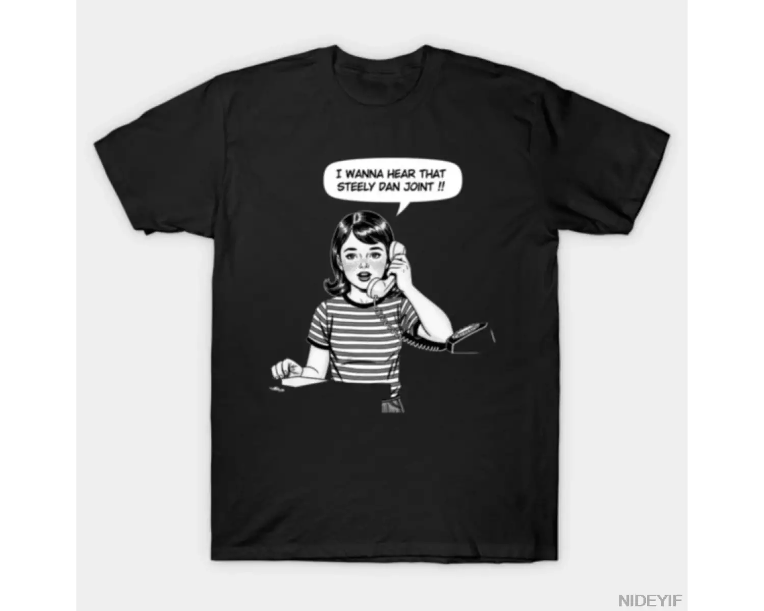 I Wanna Hear That Steely Dan Joint Girl Pop-Art T-shirt Erkekler Kadınlar için %100 Pamuklu T