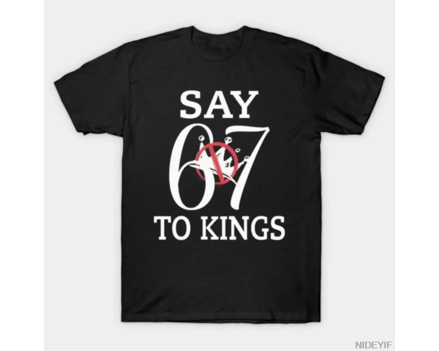 Say 67 To Kings Erkek Kadın Tişörtü %100 Pamuklu Tişörtler Kısa Kollu Üstler 0107-2