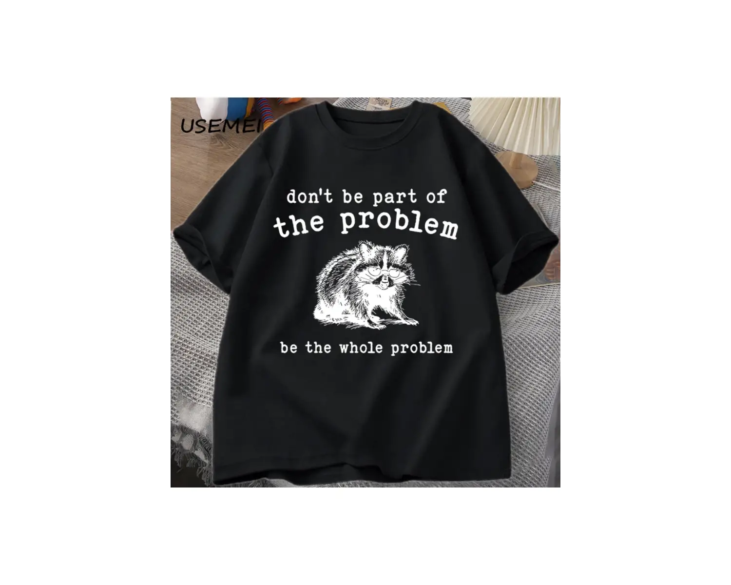 Sorunun Bir kısmı Olmayın Erkekler Kadınlar için T-shirt Komik Alaycı Rakun Vintage Hayvan T 2867