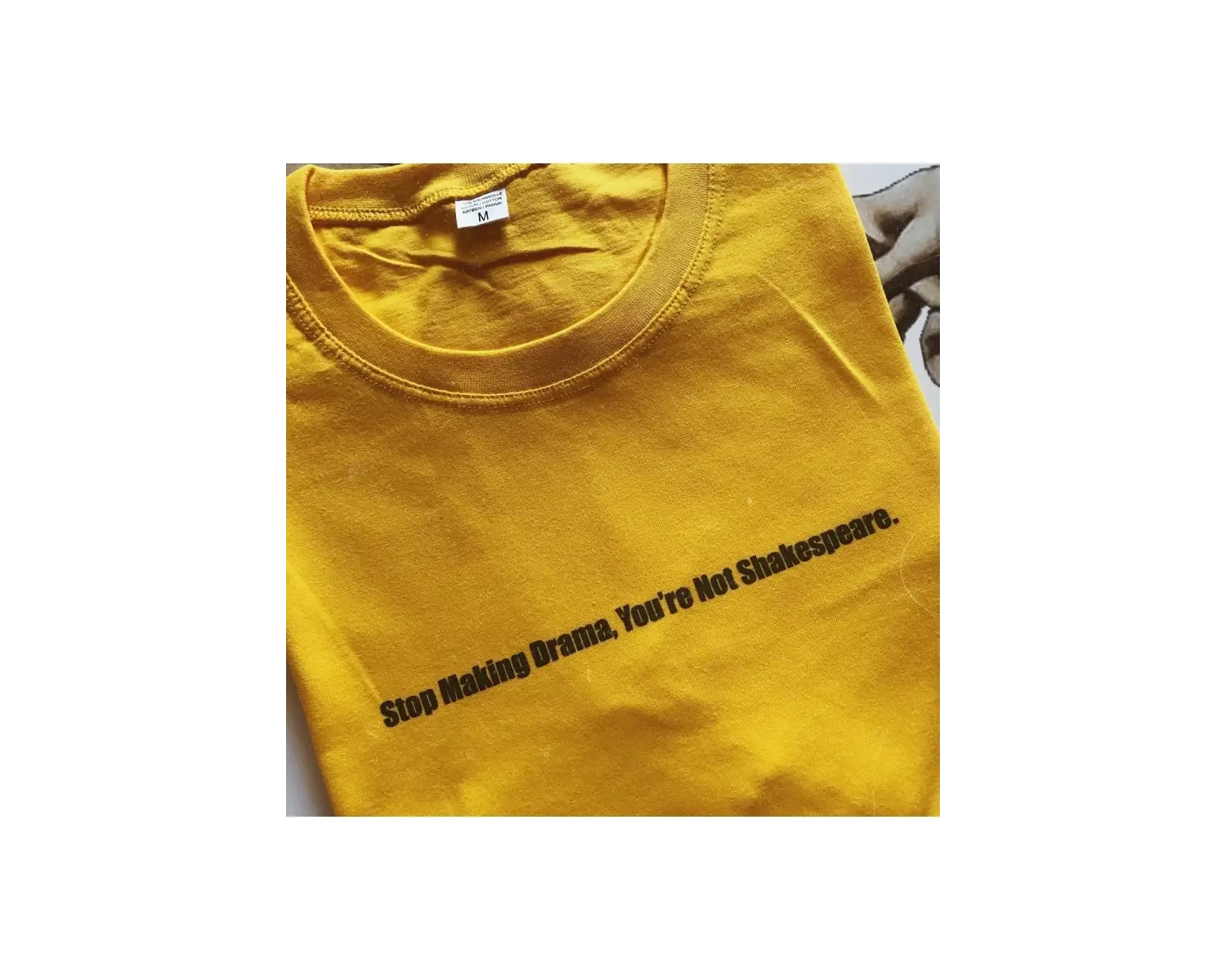 Stop Drama You Are Not Shakespeare. - T-shirt