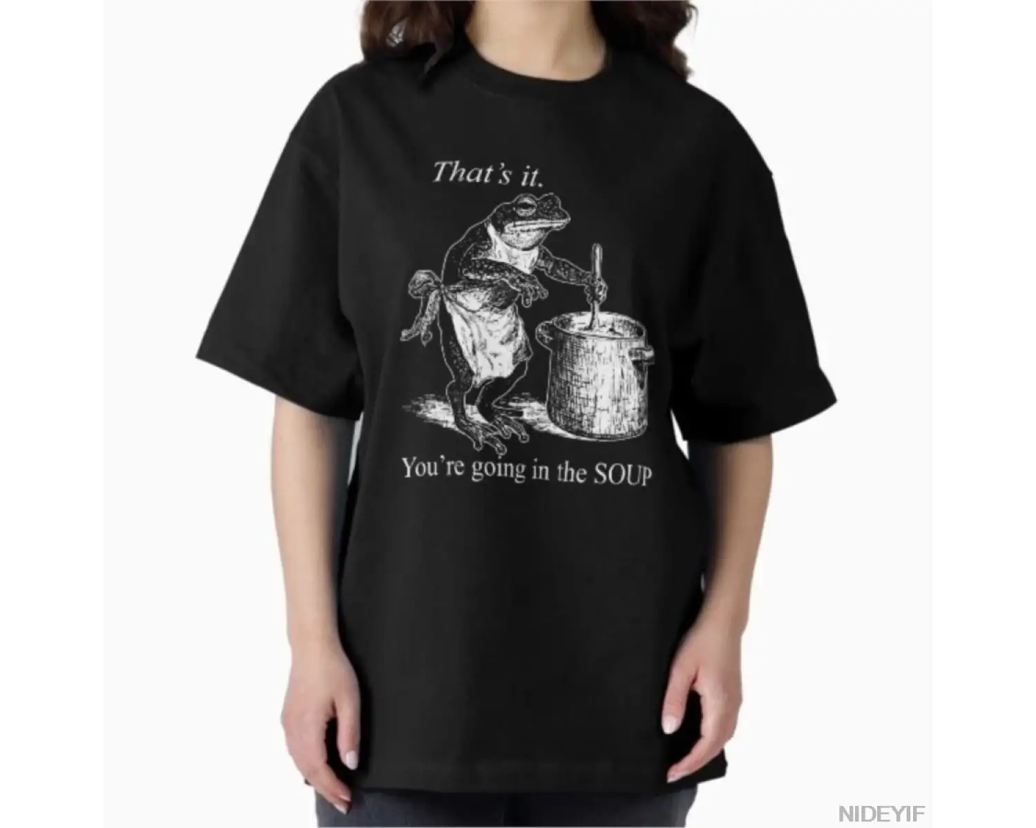 Thats It, Youre Going In The Soup Erkek Kadın Tişörtü %100 Pamuklu Tişörtler Kısa Kollu Üst