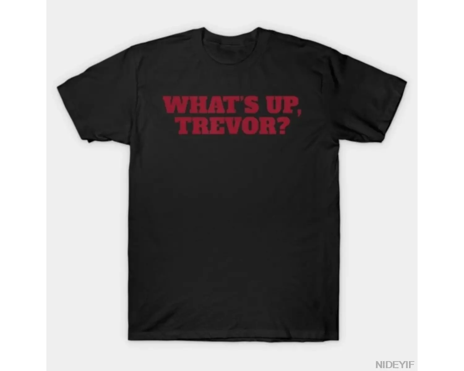 WhatS Up Trevor W Up Trevor Erkek Kadın Tişörtü %100 Pamuklu Tişörtler Kısa Kollu Üstler 010