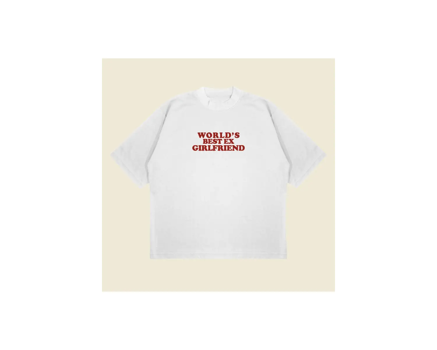 Worlds Best Ex Girlfriend Boxy Fit Oversize Unisex Tshirt – Baskılı Tişört |