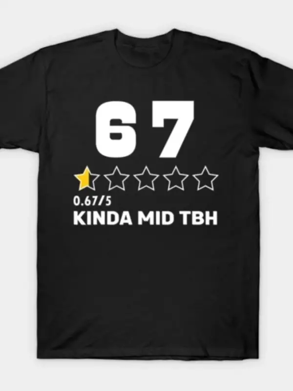 67 Derecelendirme Six Seven Kinda Mid Tbh Aura Enerji Tişörtü Erkekler ve Kadınlar İçin %100
