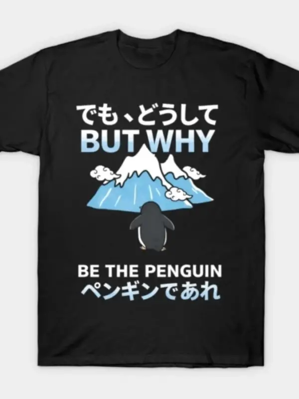 Ama neden BUT WHY PENGUIN Penguen desenli tişört Erkekler ve Kadınlar için %100 Pamuklu Tişör