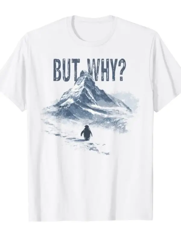 Ama Neden Penguen Dağ Yürüyüşü Meme Tişörtü Erkekler Kadınlar İçin %100 Pamuklu Tişörtler Kıs