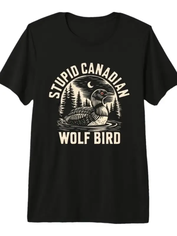 Aptal Kanadalı Tshirt Komik Kurt Kuş Loon Hokeyi Yaban Hayatı T-shirt Erkekler Kadınlar Için
