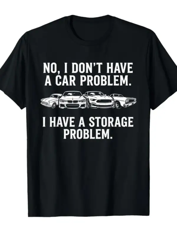 Araba Problemi Yok, Depolama Problemi Var Erkek Kadın Tişörtü %100 Pamuklu Tişörtler Kısa Kol