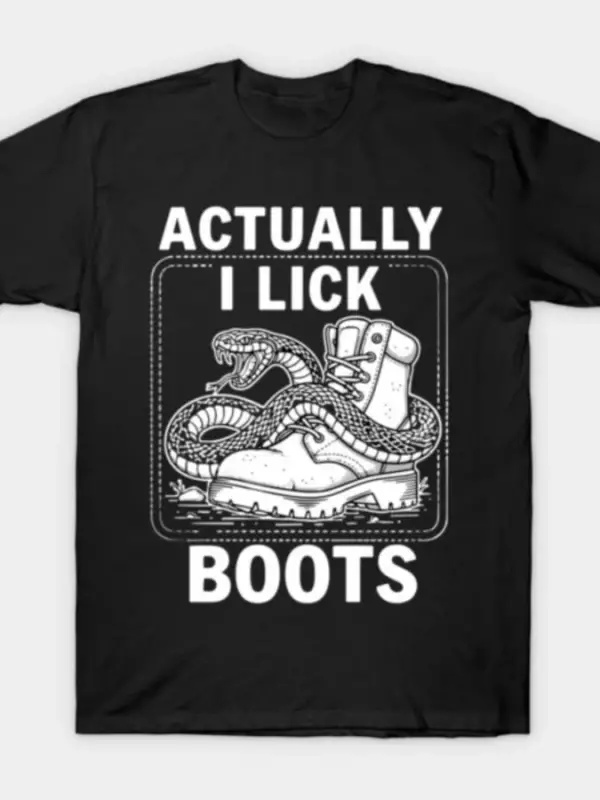 Aslında I Lick Boots Snake Mizah Meme T-shirt Erkekler Kadınlar Için % 100% Pamuk T Shirt Kıs