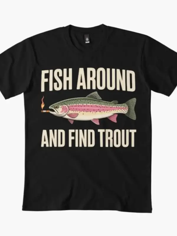 Balık Avlamak ve Alabalık Bulmak - Komik Alabalık Balıkçılığı Meme Tişörtü Erkekler ve Kadınl