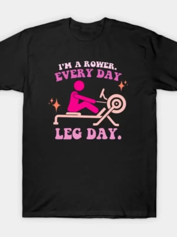 Ben bir kürekçiyim. Every Day, Is Leg Day Erkek Kadın Tişörtü %100 Pamuklu Tişörtler Kısa Kol