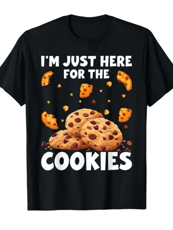 Ben Sadece Kurabiyeler İçin Buradayım Komik Çikolatalı Kurabiye T-shirt Erkekler Kadınlar içi