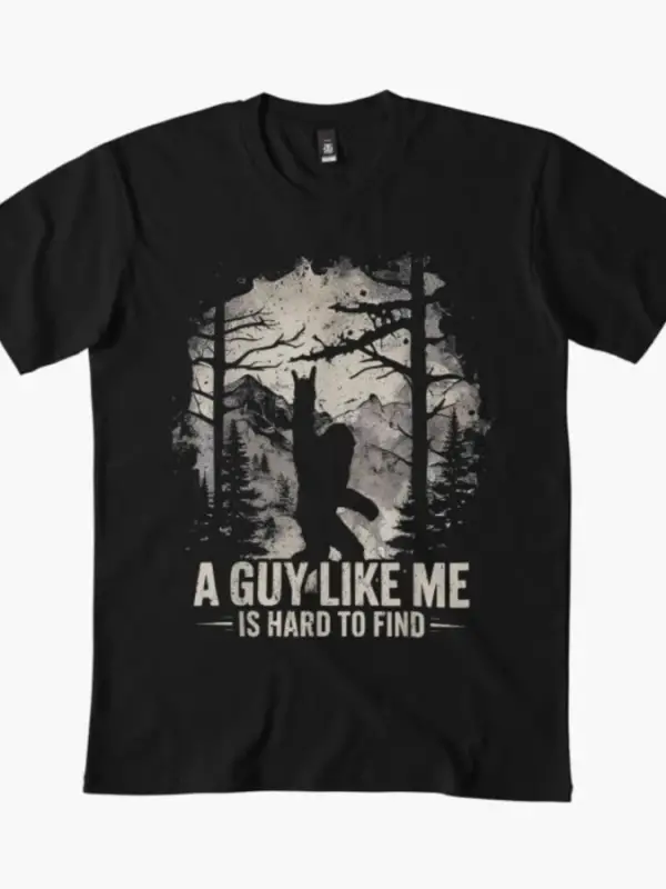 Benim Gibi Bir Adam Bulmak Zor Komik Bigfoot Tişörtü Erkekler Kadınlar İçin %100 Pamuklu Tişö
